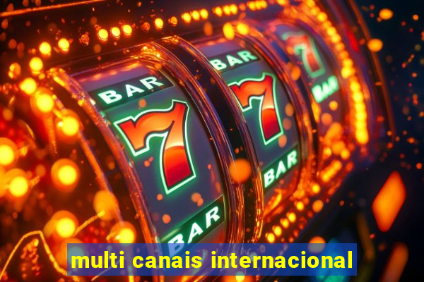 multi canais internacional