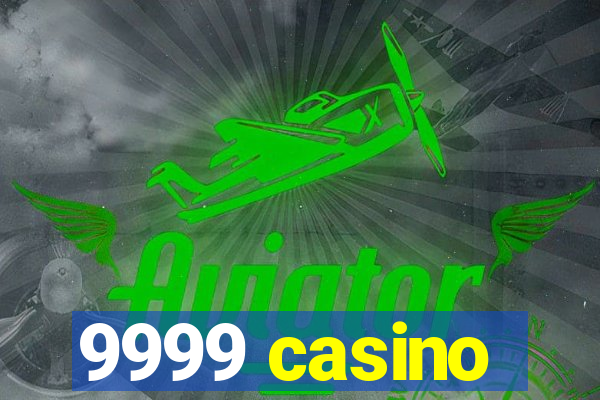 9999 casino