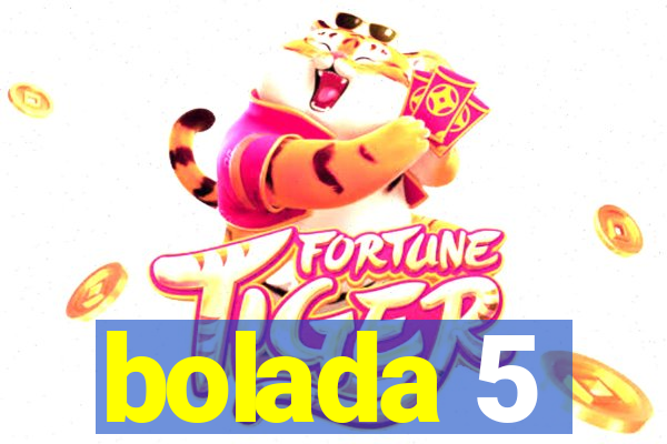 bolada 5