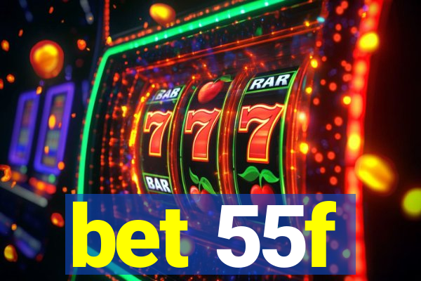 bet 55f