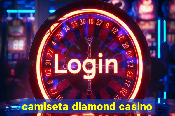 camiseta diamond casino