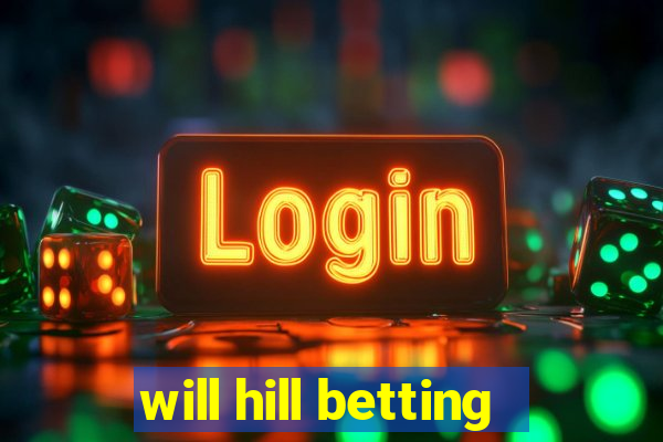 will hill betting