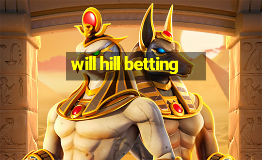 will hill betting