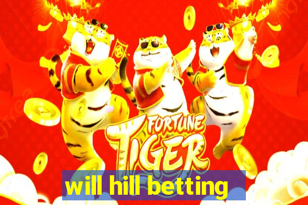 will hill betting