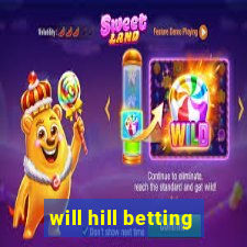 will hill betting