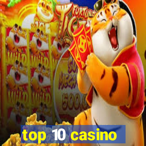 top 10 casino