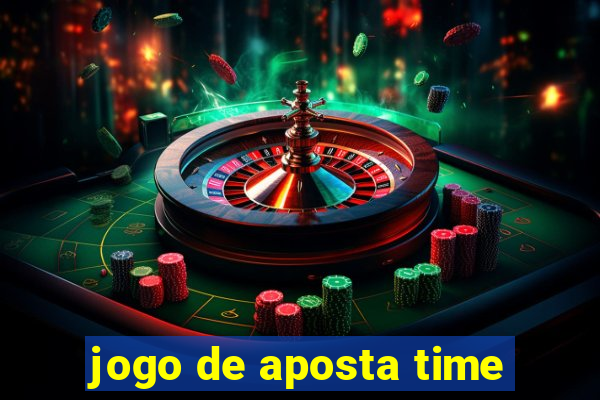 jogo de aposta time