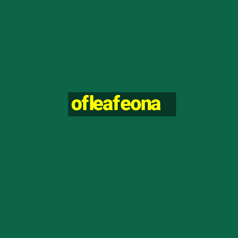 ofleafeona