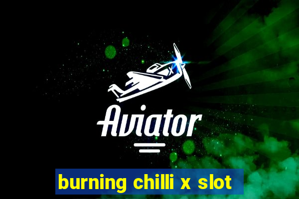 burning chilli x slot