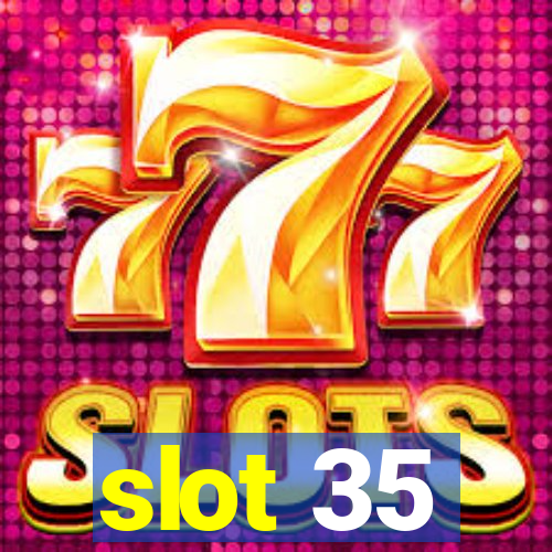 slot 35