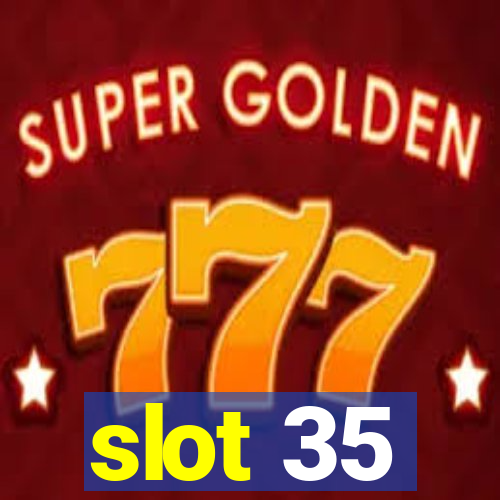 slot 35