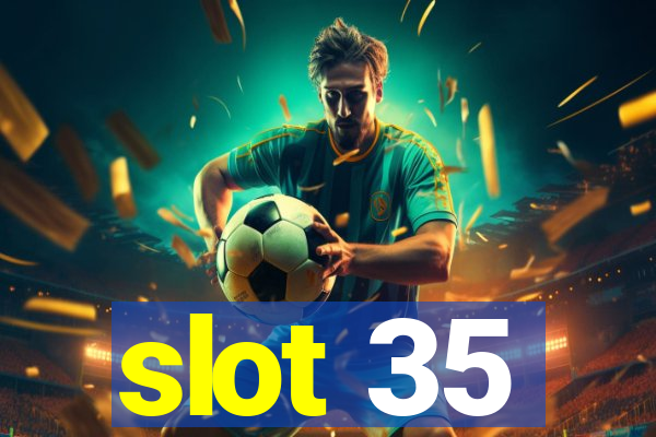 slot 35