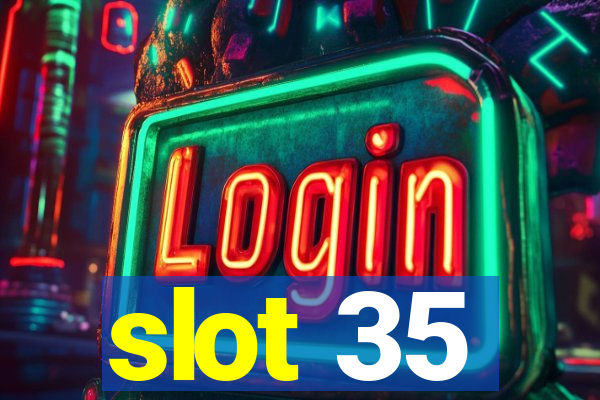 slot 35