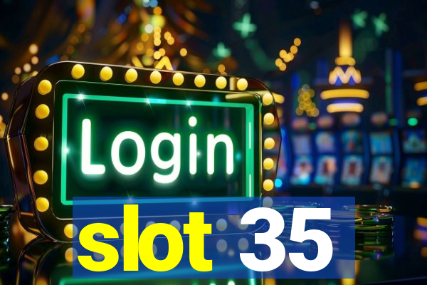 slot 35