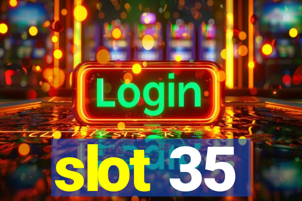 slot 35