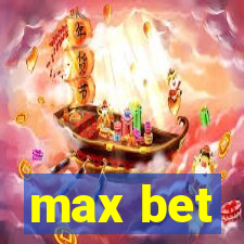 max bet