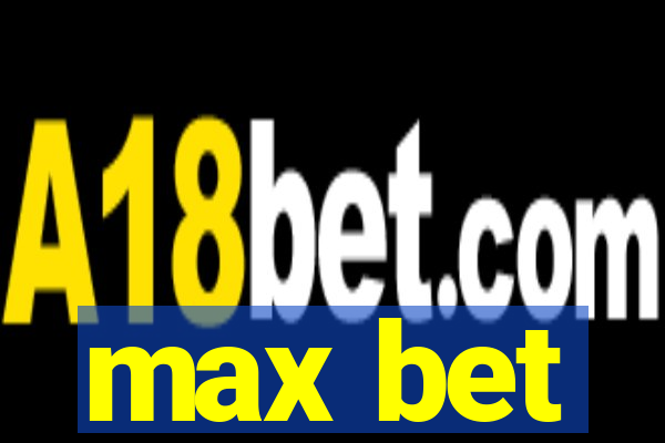 max bet