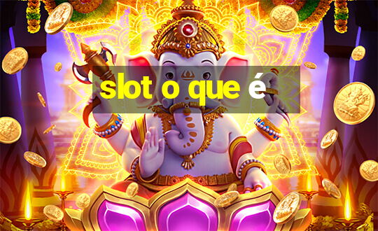 slot o que é