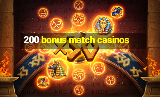 200 bonus match casinos