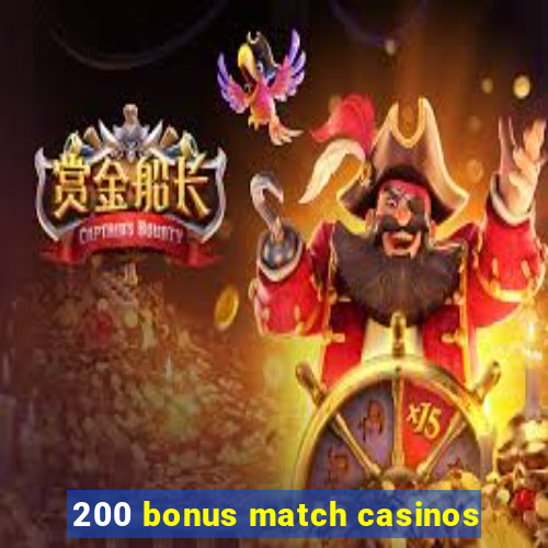 200 bonus match casinos