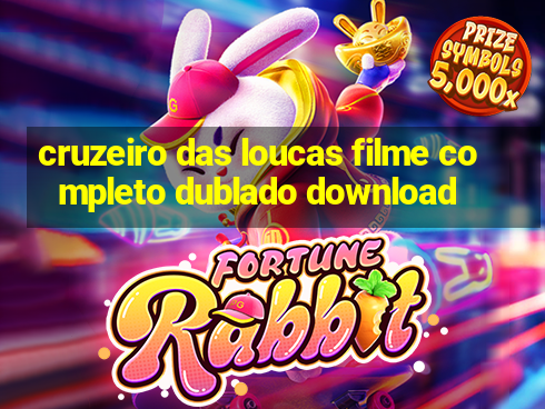 cruzeiro das loucas filme completo dublado download