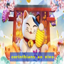 corinthians ao vivo onde assistir