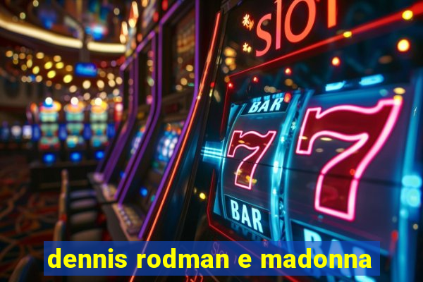 dennis rodman e madonna