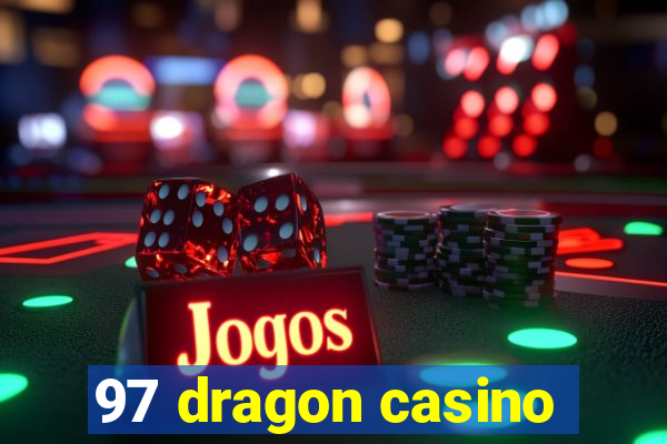 97 dragon casino