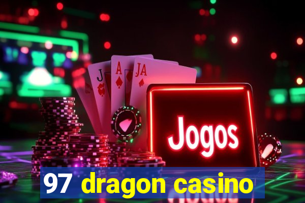 97 dragon casino