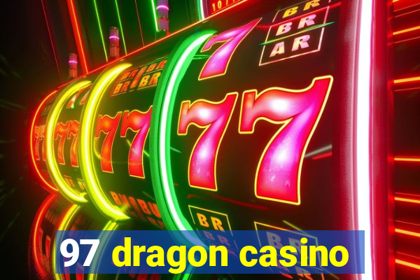 97 dragon casino