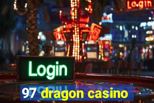 97 dragon casino