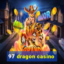 97 dragon casino