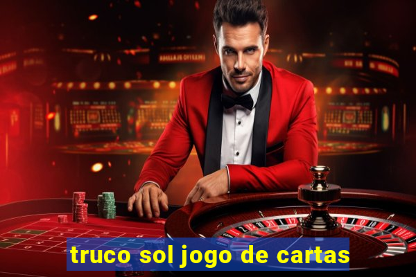 truco sol jogo de cartas