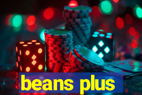 beans plus