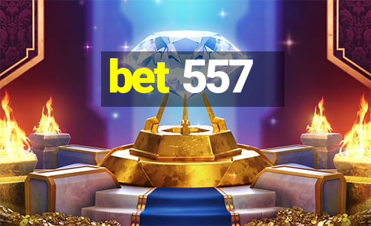 bet 557