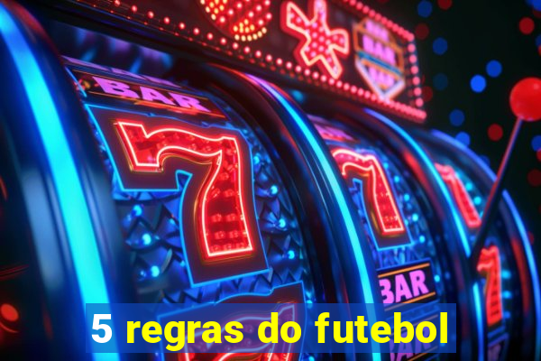 5 regras do futebol