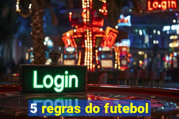 5 regras do futebol