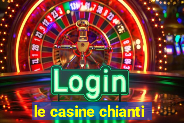 le casine chianti