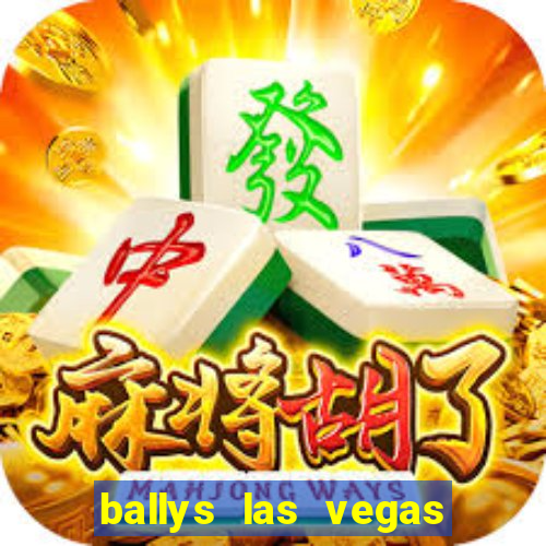 ballys las vegas hotel casino