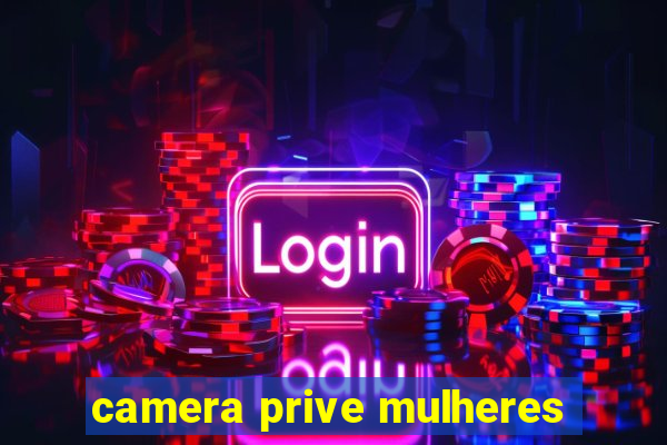 camera prive mulheres