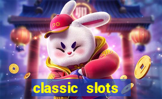 classic slots  legend slots