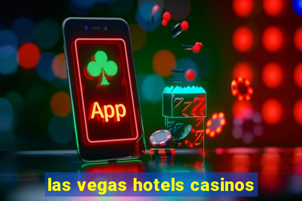 las vegas hotels casinos