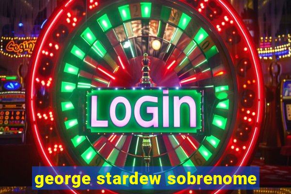 george stardew sobrenome