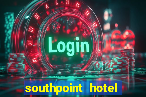 southpoint hotel and casino