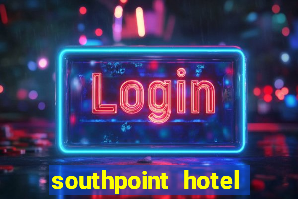 southpoint hotel and casino