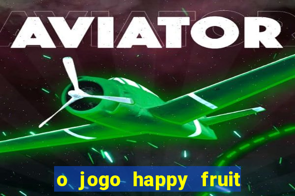 o jogo happy fruit fusion paga mesmo