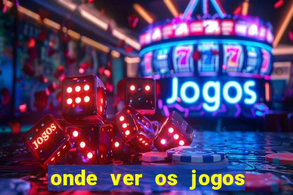 onde ver os jogos da champions hoje