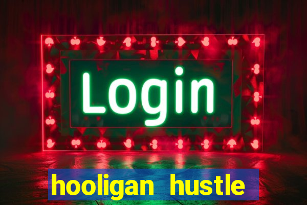 hooligan hustle slot free