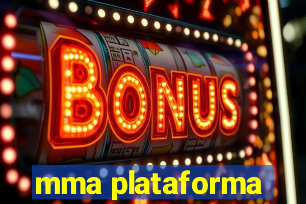 mma plataforma