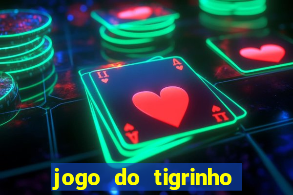 jogo do tigrinho que nao precisa depositar